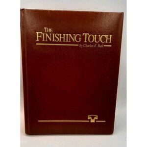 Vintage The Finishing Touch by Charles E. Ball 1992 Hardcover Book